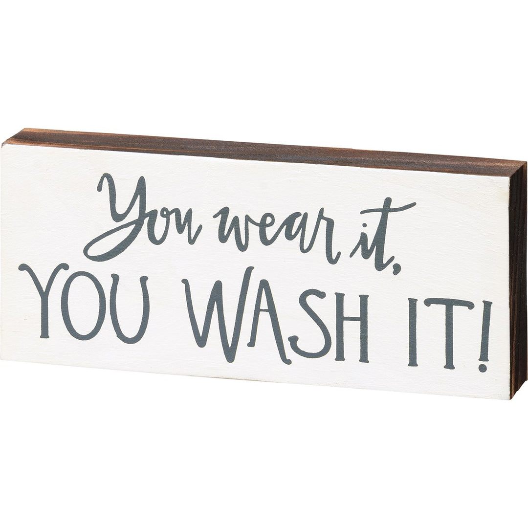 Block Sign - You Wear It, You Wash It