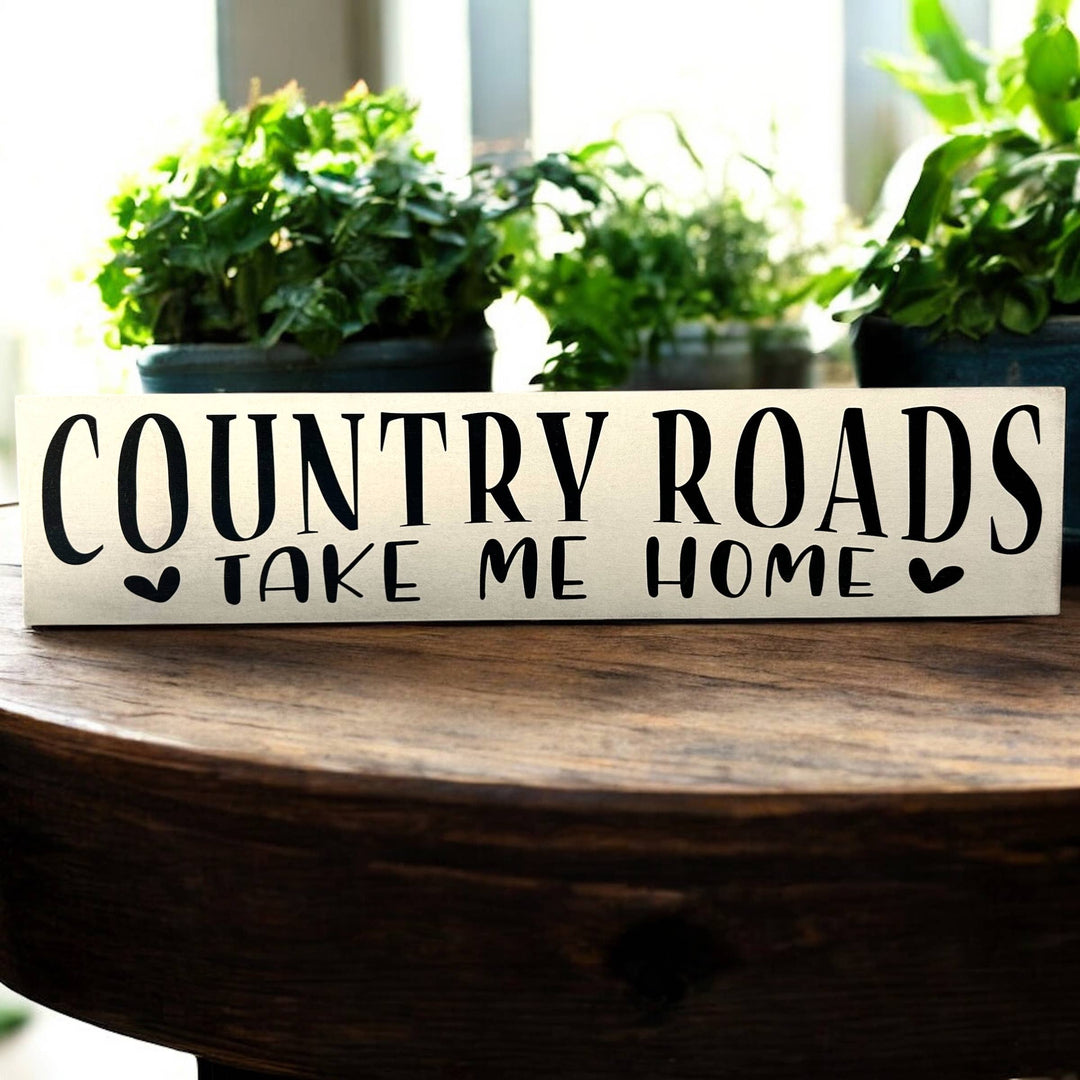 Country Roads Take Me Home - Rustic Wood Sign Sitter