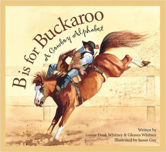 B is for Buckaroo: A Cowboy Alphabet-Hardcover