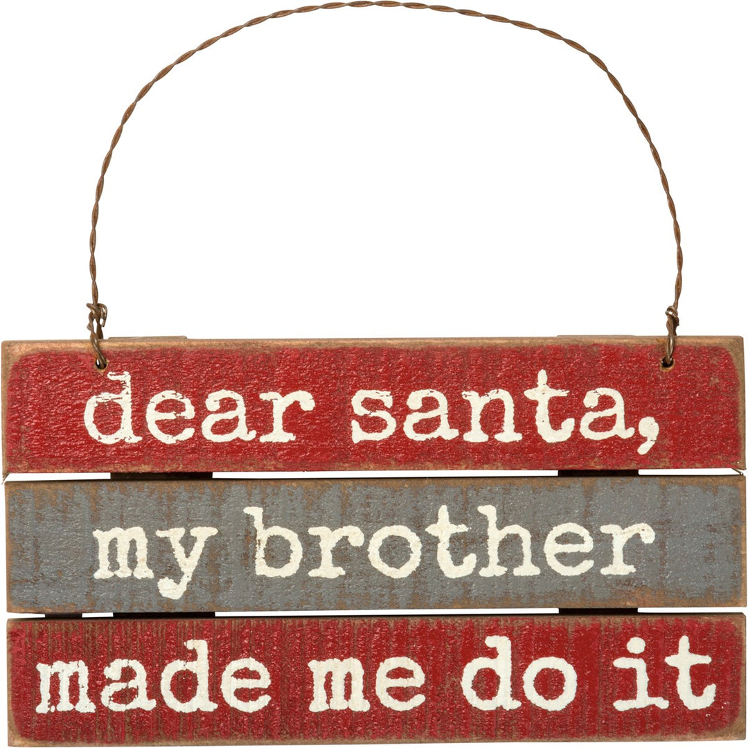 Santa My Brother Made Me Do It Slat Ornament