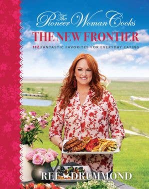 The Pioneer Woman Cooks—The New Frontier : Ree Drummond